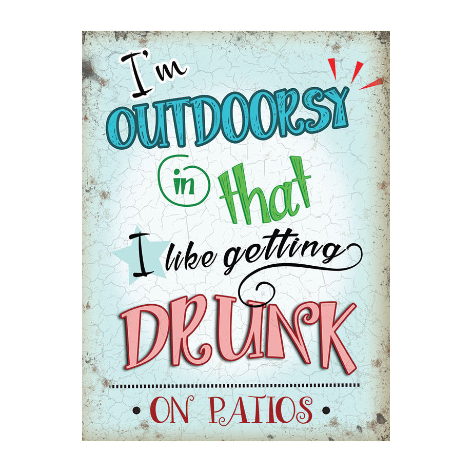 I'm outdoorsy in that I like getting Drunk on patios