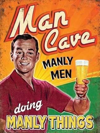 Man Cave - Manly Men Doing Manly Things (Small)