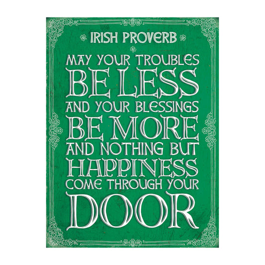 Irish Proverb - May your troubles be less (Small)