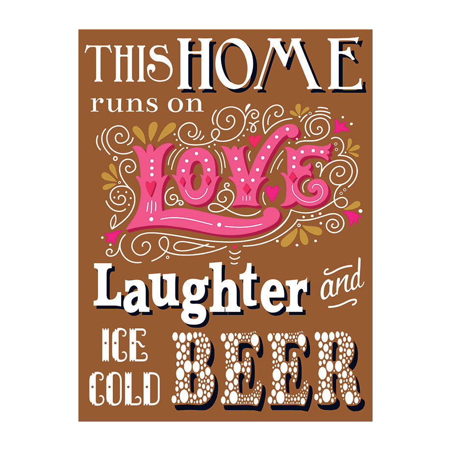 This Home Runs On Love Laughter and Ice Cold Beer (Small)