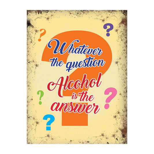 Whatever The Question - Alcohol is the answer (Small)
