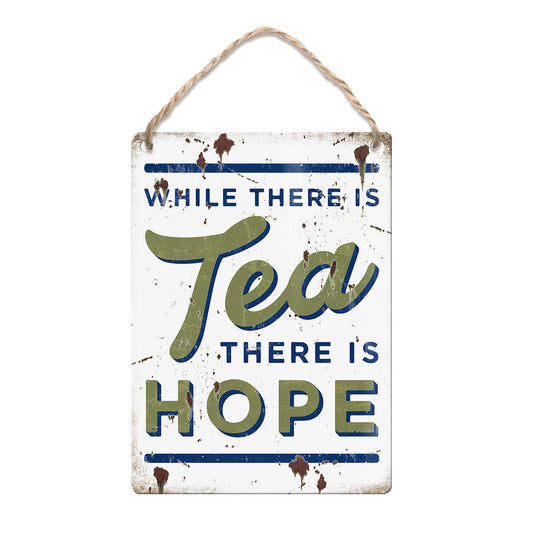 While there is TEA there is HOPE (Dangler Sign)