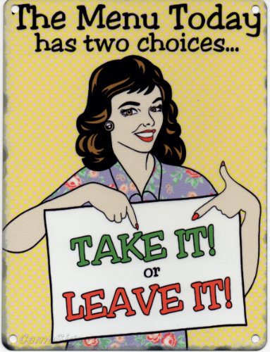 The Menu Today has two choices - Take it or Leave it! (Small)